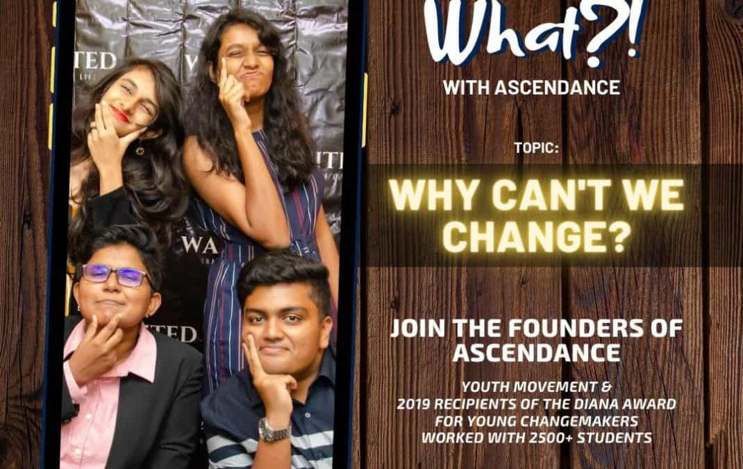 Say What with Ascendance : Why Can’t We Change? , 16 Aug 2020