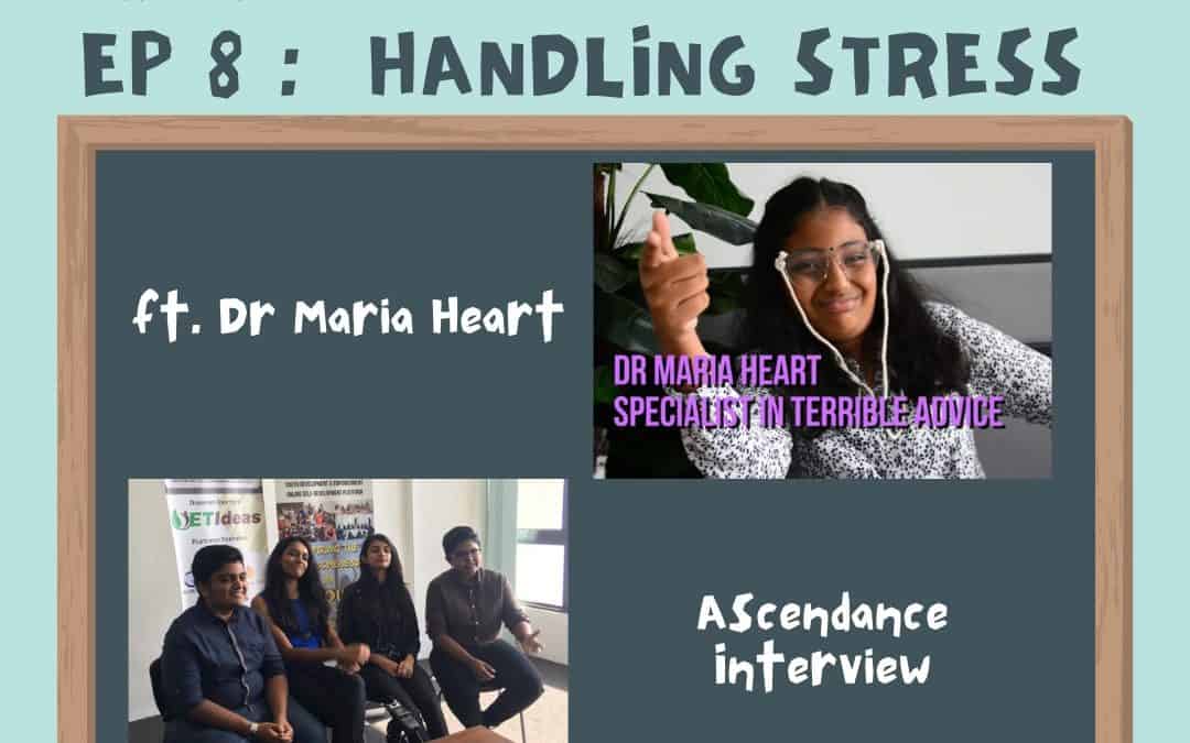 Say What with Ascendance : S2E8 : Handling Stress ft. DR Maria Heart , 29 Nov 2020
